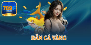 Bắn Cá Vàng